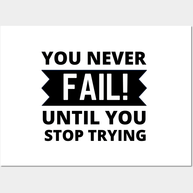 You never fail until you stop trying positive quote never give up Wall Art by Cute Tees Kawaii